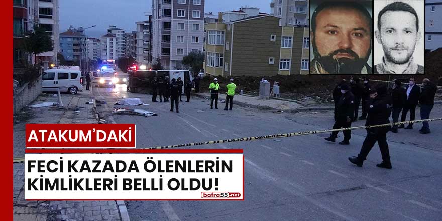 Atakum'daki feci kazada ölenlerin kimlikleri belli oldu