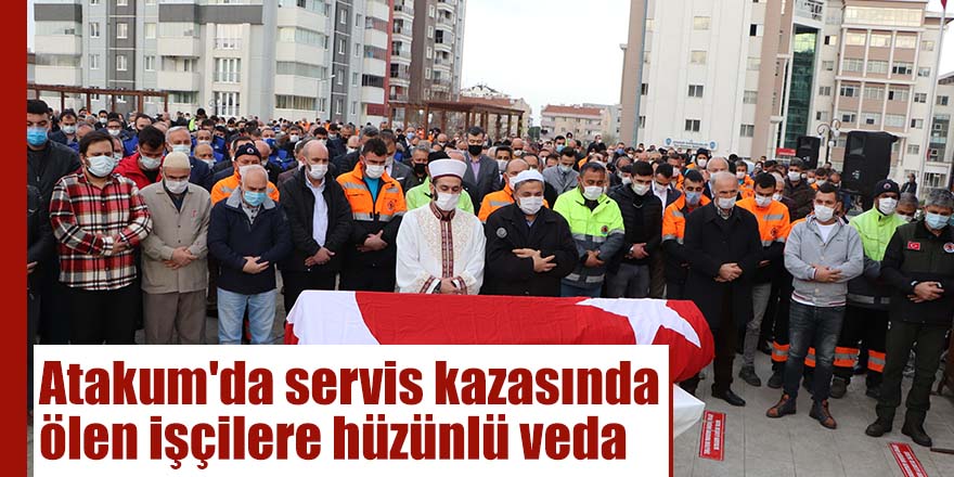 Atakum'da servis kazasında ölen işçilere hüzünlü veda