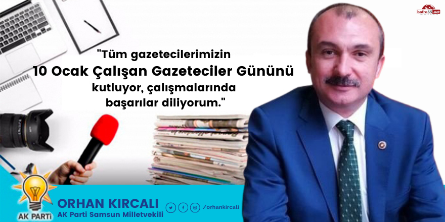 Kırcalı'dan '10 Ocak Çalışan Gazeteciler Günü' Mesajı