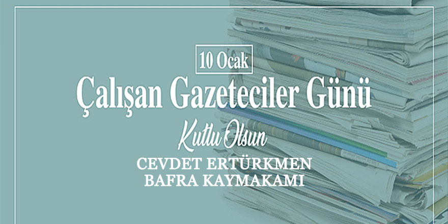 Bafra Kaykamamı Cevdet Ertürkmen'in 10 Ocak Gazeteciler Günü Mesajı