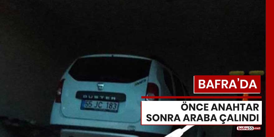 Bafra'da önce anahtar sonra araba çalındı!