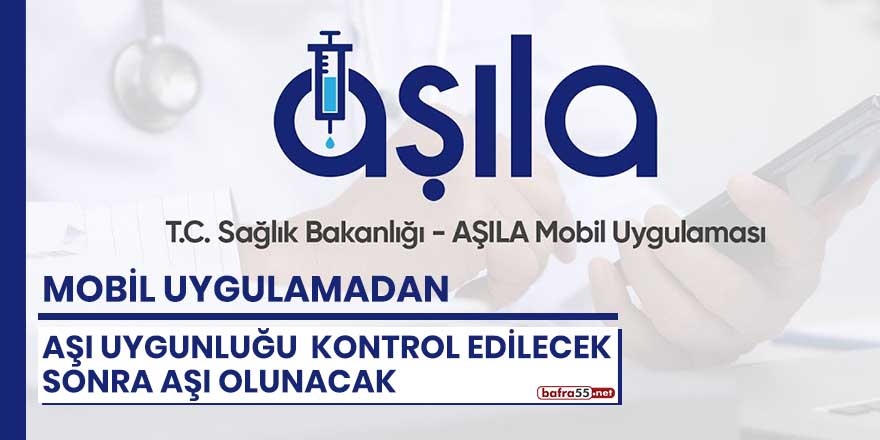 'Aşıla' uygulamasından uygunluk kontrol edilip aşı olunacak