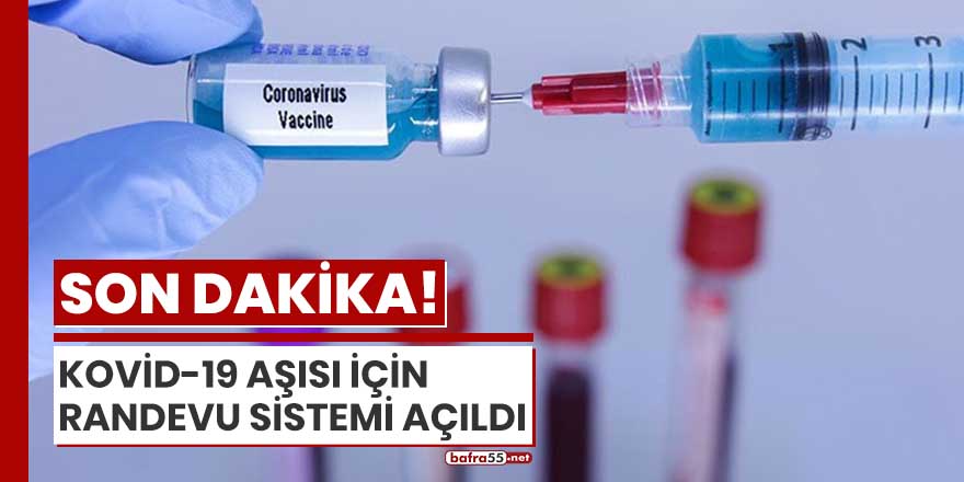 Kovid-19 aşısı için randevu sistemi açıldı