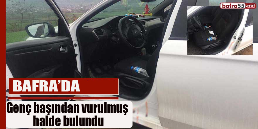 Bafra'da genç aracında vurulmuş halde bulundu