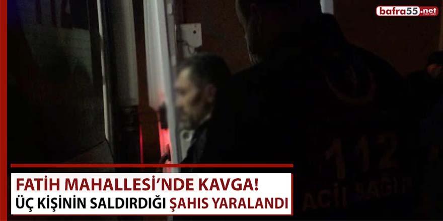 Üç kişinin saldırdığı şahıs yaralandı