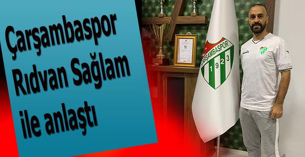 Çarşambaspor Rıdvan Sağlam ile anlaştı