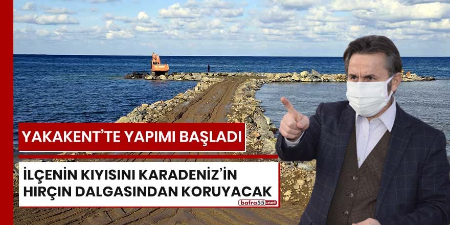 Yakakent'i dalgalardan koruyacak yapım başladı