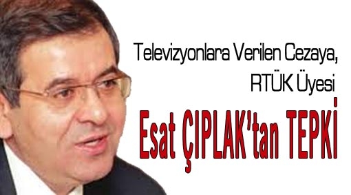 RTÜK Üyesi Esat Çıplak'tan da Tepki Geldi