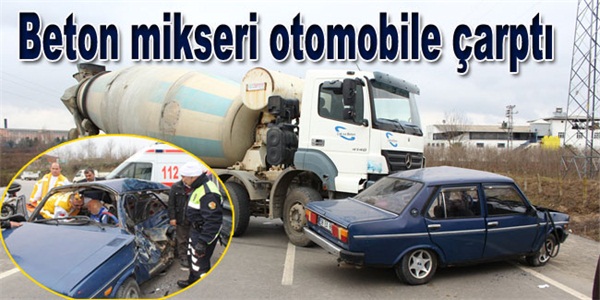 ÇARŞAMBA'DA BETON MİKSERİ OTOMOBİLE ÇARPTI: 1 YARALI