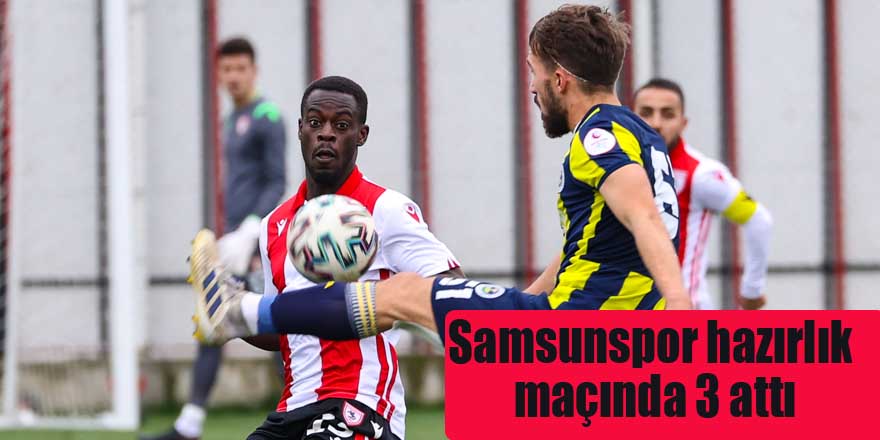 Samsunspor hazırlık maçında 3 attı