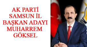 AK PARTİ İL BAŞKAN ADAYI GÖKSEL OLDU