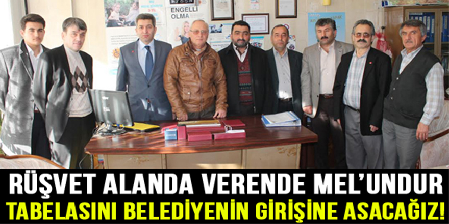 Rüşvet alanda verende mel’undur’ tabelasını belediyenin girişine asacağız