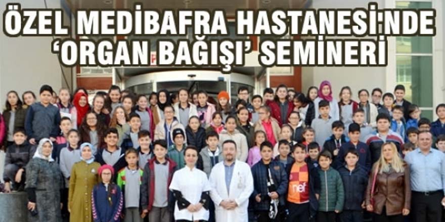 ÖZEL MEDİBAFRA HASTANESİNDE ORGAN BAĞIŞI SEMİNERİ