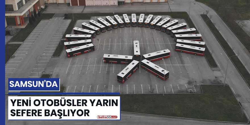 Samsun'da yeni otobüsler yarın sefere başlıyor