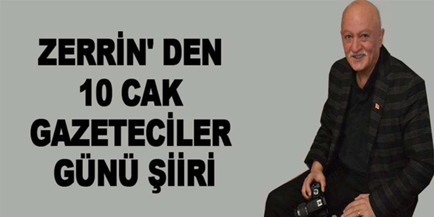 OKTAY ZERRİN'DEN GAZETECİLER GÜNÜ ŞİİRİ