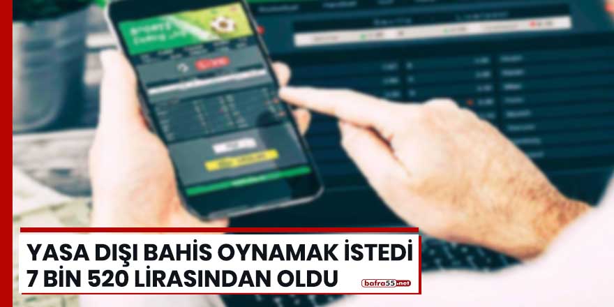 Atakum'da yasa dışı bahis oynamak istedi, 7 bin 520 lirasından oldu!