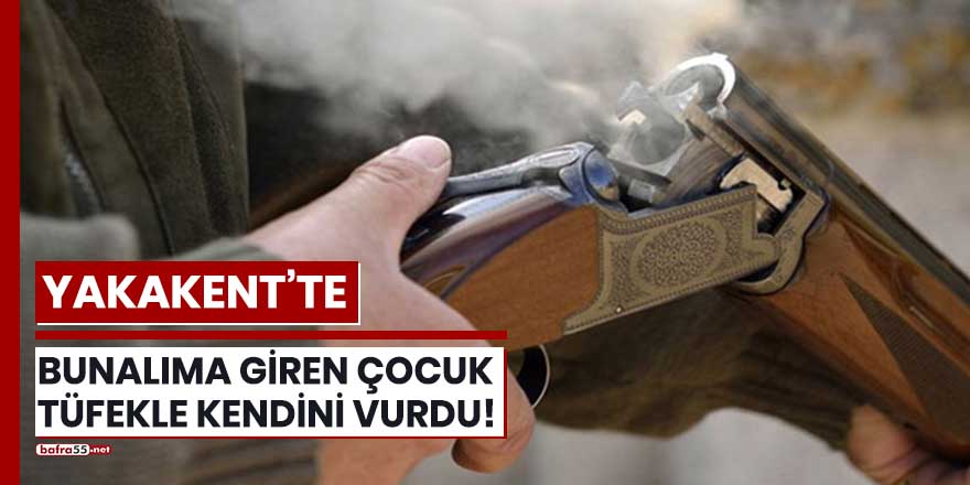 Yakakent'te bunalıma giren çocuk tüfekle kendini vurdu