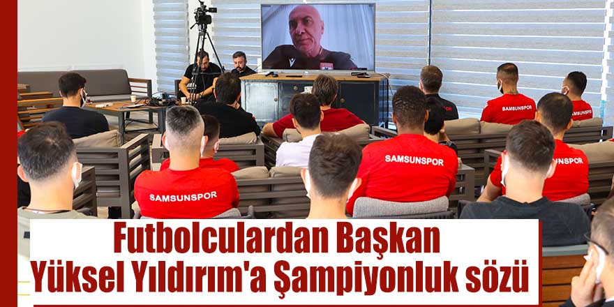 Futbolculardan Başkan Yüksel Yıldırım'a Şampiyonluk sözü