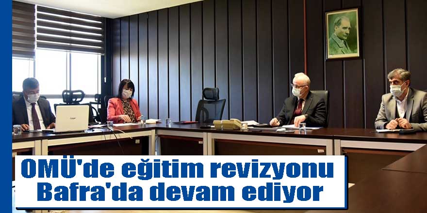 OMÜ'de eğitim revizyonu Bafra'da devam ediyor