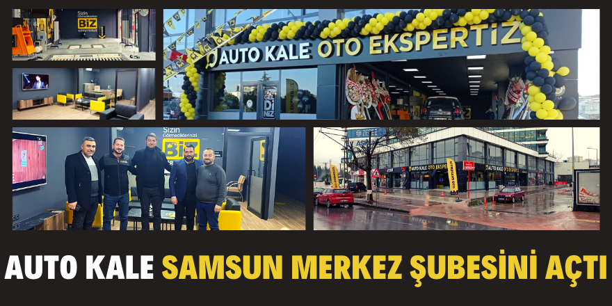 Auto Kale Samsun merkez şubesini açtı!