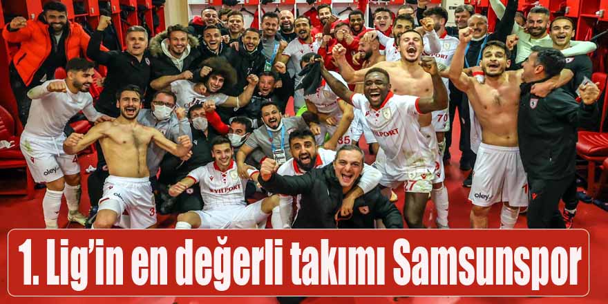 1. Lig’in en değerli takımı Samsunspor