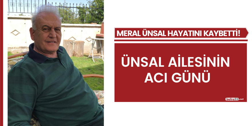 Ünsal ailesinin acı günü!