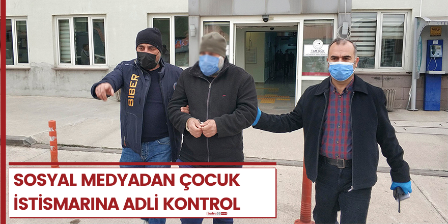 Sosyal medyadan çocuk istismarına adli kontrol