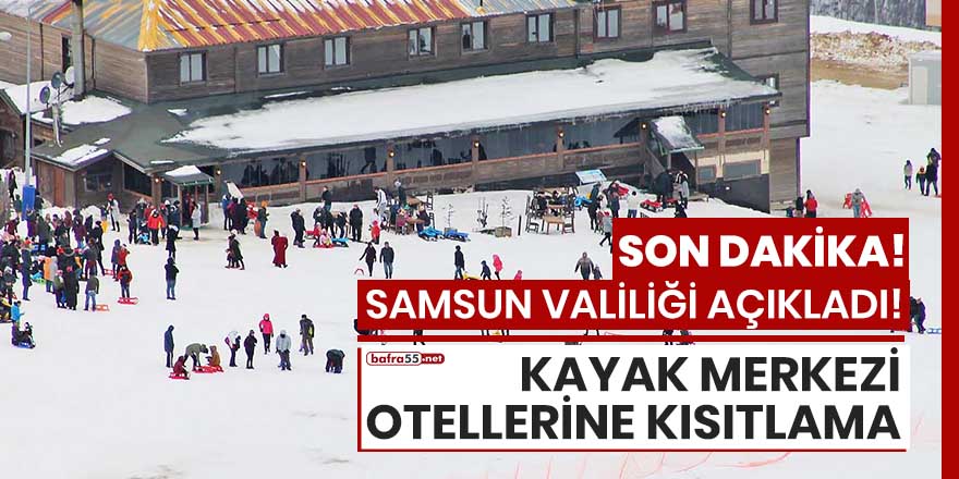 Samsun'da kayak merkezi otellerine kısıtlama!