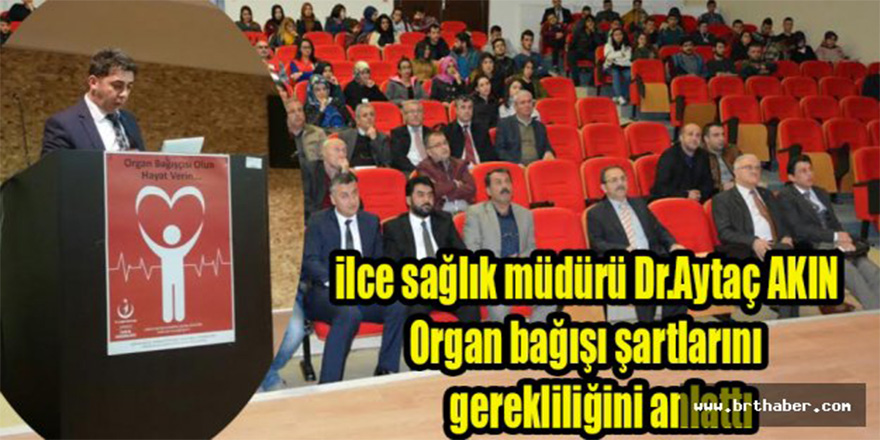 DR. AYTAÇ AKIN ‘’HAYATTA İKEN BIRAKACAĞINIZ EN GÜZEL MİRAS ORGAN BAĞIŞIDIR’’