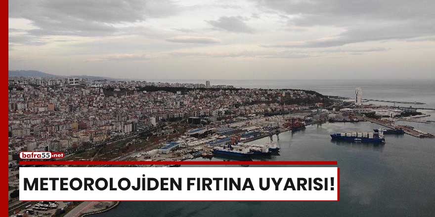 Meteorolojiden fırtına uyarısı!