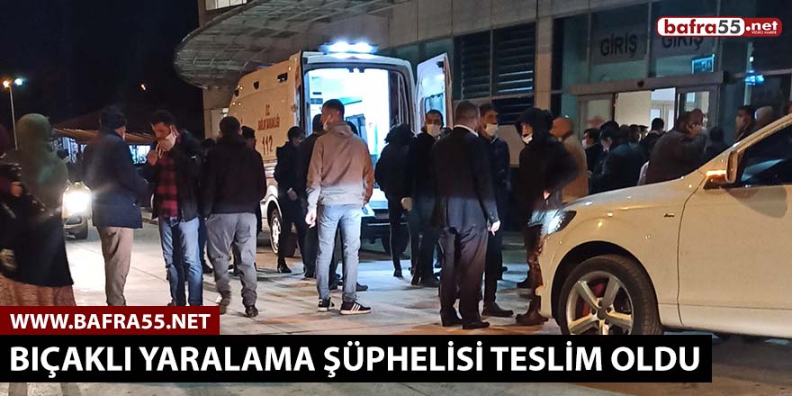 Bıçaklı yaralama şüphelisi teslim oldu!