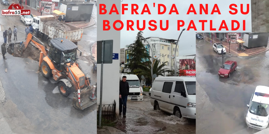 BAFRA DA ANA SU BORUSU PATLADI