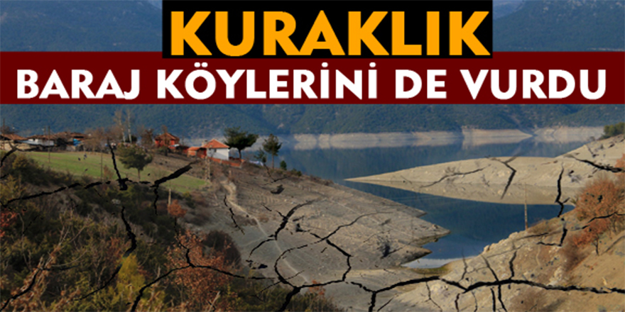 KURAKLIK BARAJ KÖYLERİNİ DE VURDU