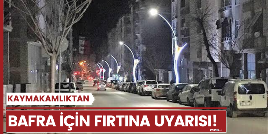 Son dakika: Bafra Kaymakamlığı'ndan fırtına uyarısı