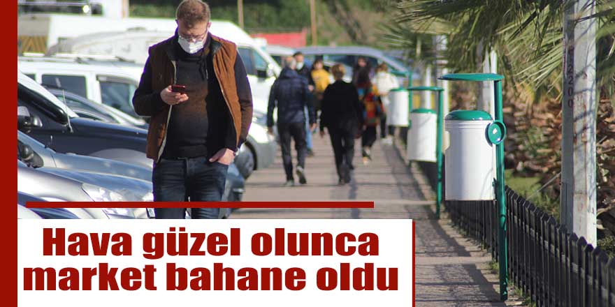 Hava güzel olunca bahane market oldu