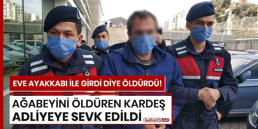 Samsun'da ağabeyini öldüren kardeş adliyeye sevk edildi