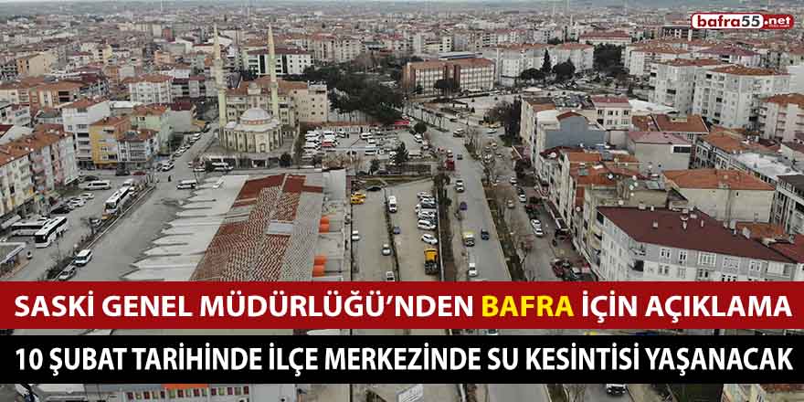 Saski’den Bafra İçin Açıklama, 10 Şubat tarihinde su kesintisi yaşanacak