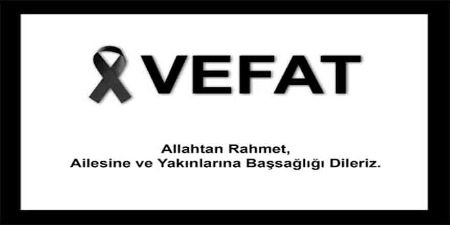 SEDAT YILDIRIM VEFAT ETTİ