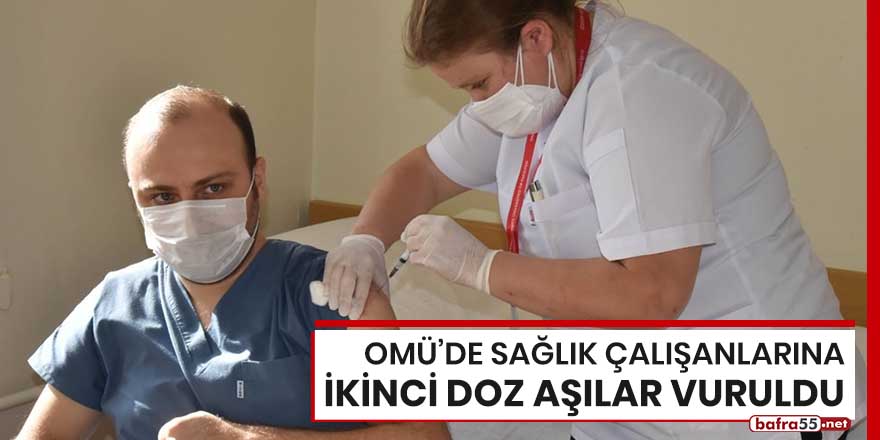 OMÜ'de sağlık çalışanlarına ikinci doz aşılar vuruldu