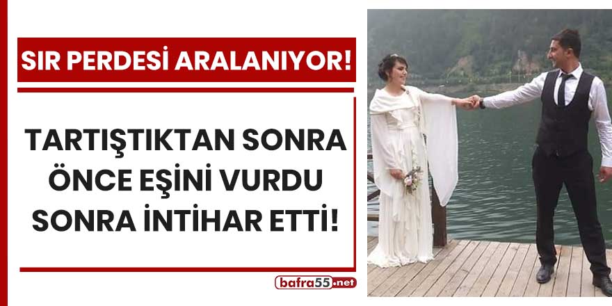 Trabzon'da tartıştığı eşini vurdu sonra intihar etti!