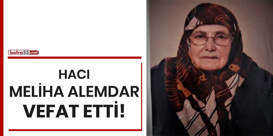 Hacı Meliha Alemdar vefat etti!