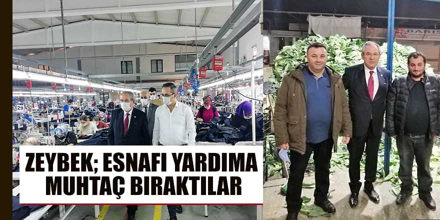 ZEYBEK; ESNAFI YARDIMA MUHTAÇ BIRAKTILAR