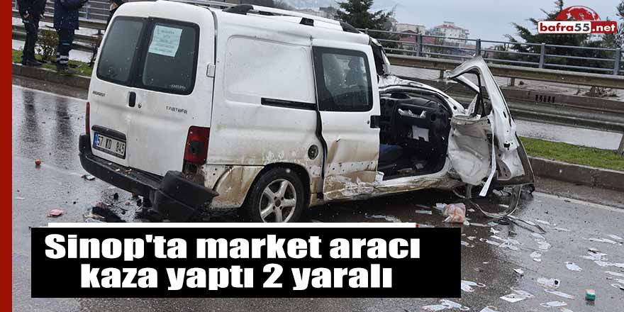 Sinop'ta market aracı kaza yaptı 2 yaralı