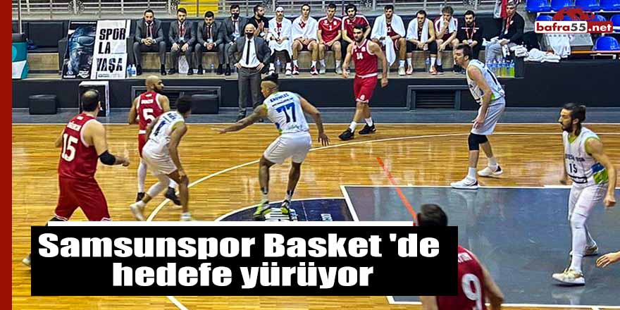 Samsunspor Basket 'de hedefe yürüyor