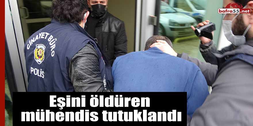 Eşini öldüren mühendis tutuklandı