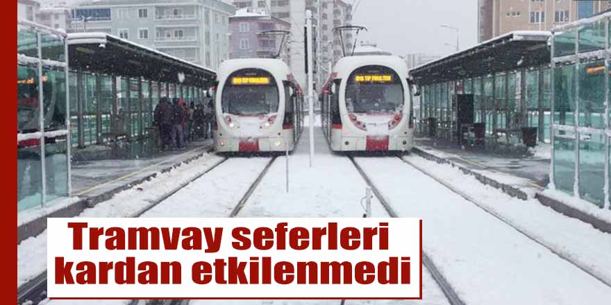 Tramvay seferleri kardan etkilenmedi