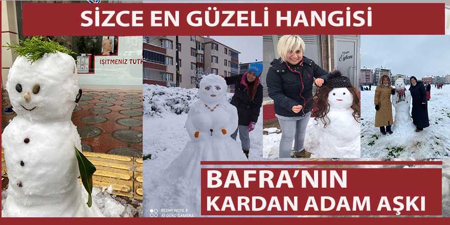 Bafra’dan Kardan adam ve kardan gelin manzaraları