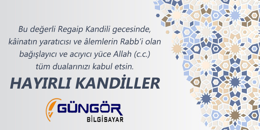 Güngör Bilgisayar'ın Regaip Kandili mesajı