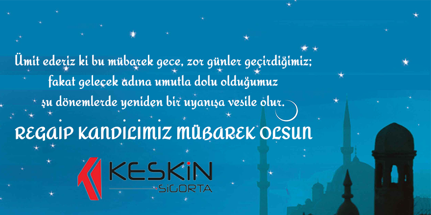 Keskin Sigorta'nın Regaip Kandili mesajı