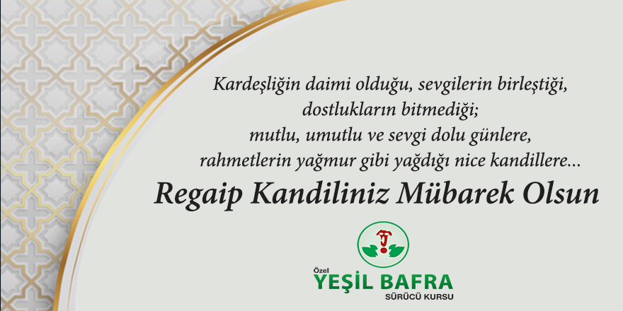 yesil bafra surucu kursu ndan regaip kandili mesaji